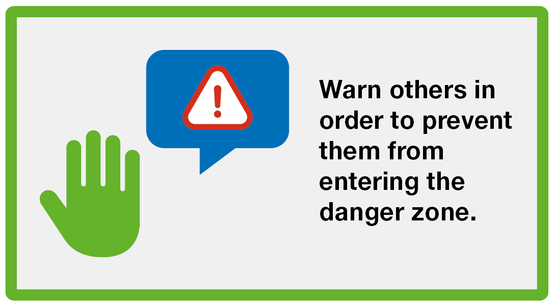 Run: Warn others in order to prevent them from entering the danger zone
